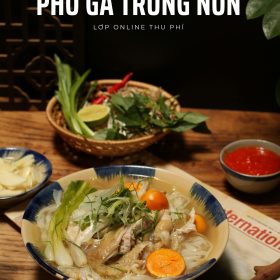 MP217 - KHOÁ HỌC MÓN PHỞ GÀ TRỨNG NON