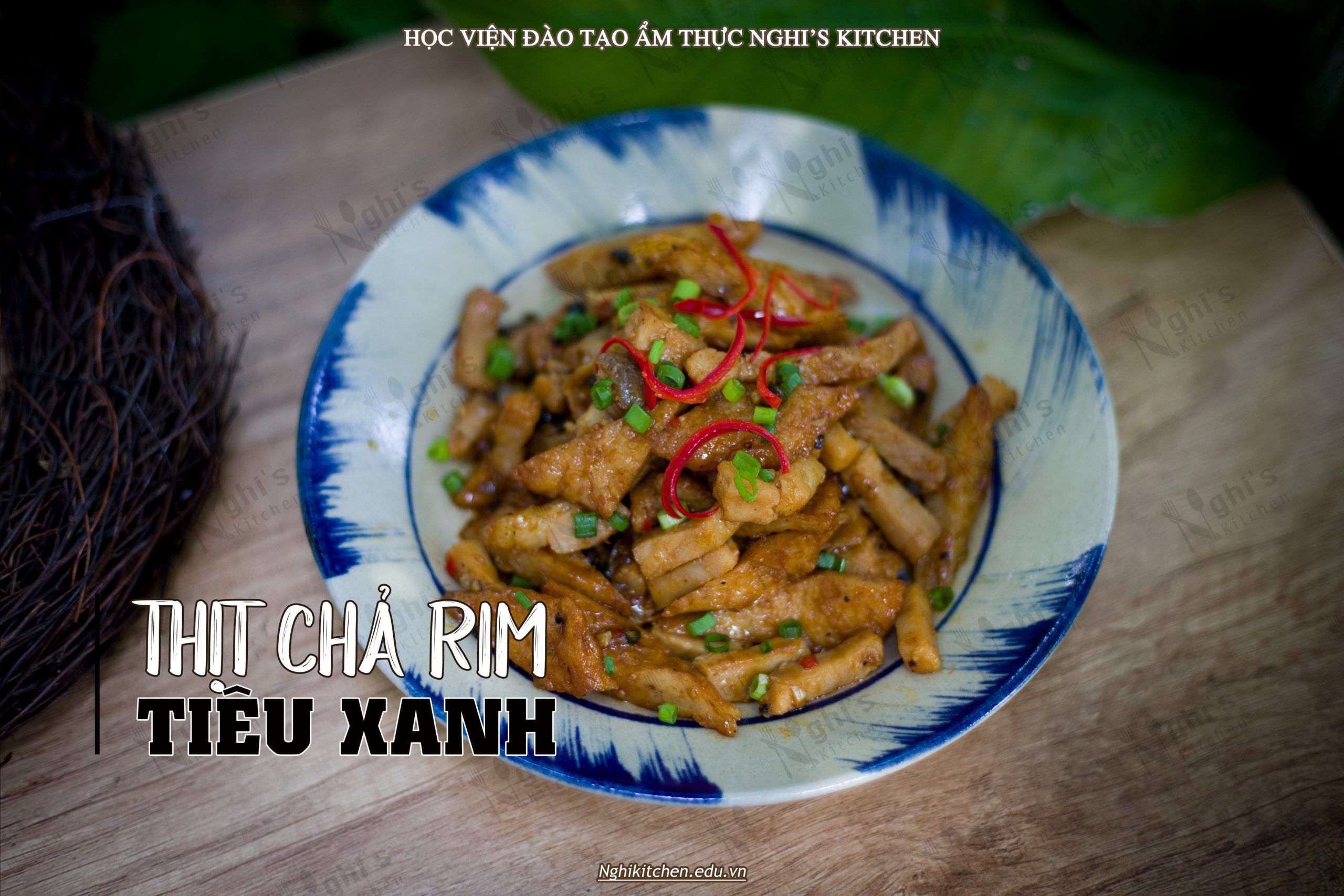 KHOÁ HỌC MÓN THỊT CHẢ RIM TIÊU XANH - Nghị Kitchen