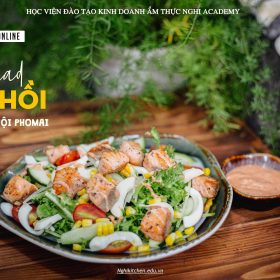 M654 - KHOÁ HỌC MÓN SALAD CÁ HỒI SỐT XÍ MUỘI PHOMAI